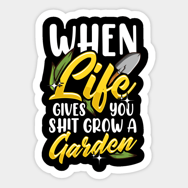 Funny When Life Gives You Shit Grow a Garden Pun Sticker by theperfectpresents